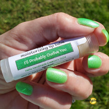 1422 Designs: Moisturizing Lip Balm "I'll Probably Outlive You" *CAPPED PRE-ORDER*