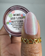 Victorian Varnish: Mother's Day Duo "Mom's Are Like Buttons" and "They Hold Everything Together" (Reflective) *OVERSTOCK*