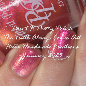 Paint It Pretty Polish: "The Truth Always Comes Out" *CAPPED PRE-ORDER*