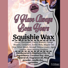 Golly Oodelally Designs: Squishie Wax "I Have Always Been Yours" *CAPPED PRE-ORDER*