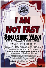 Golly Oodelally Designs: Squishie Wax "I Am Not Fast" *CAPPED PRE-ORDER*