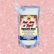 Golly Oodelally Designs: Squishie Wax "You Are a Toy" *CAPPED PRE-ORDER*