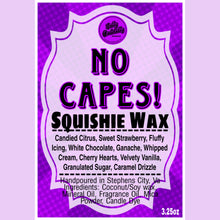 Golly Oodelally Designs: Squishie Wax "No Capes!" *CAPPED PRE-ORDER*