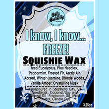 Golly Oodelally Designs: Squishie Wax "I Know, I Know, FREEZE!" *CAPPED PRE-ORDER*